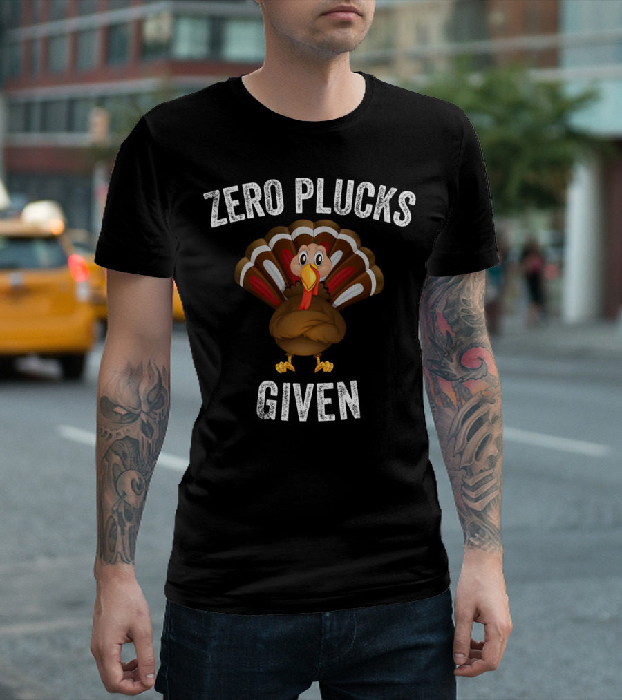 Zero Plucks Given Turkey Humor T-Shirt