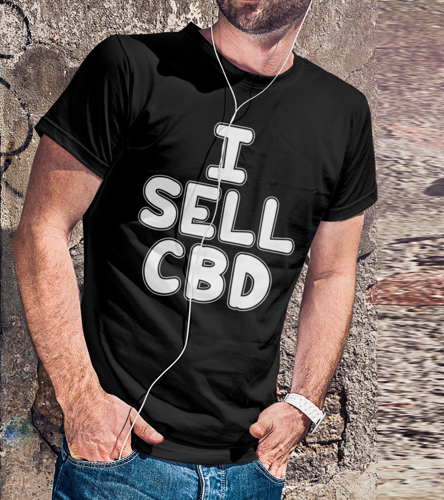 I Sell CBD CBD Oil Dealer Affiliate T-Shirt