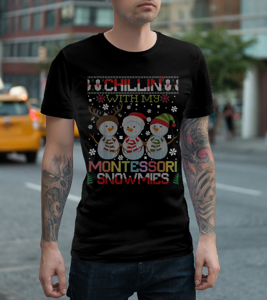 Chillin With My Montessori Snowmies Snowman T-Shirt