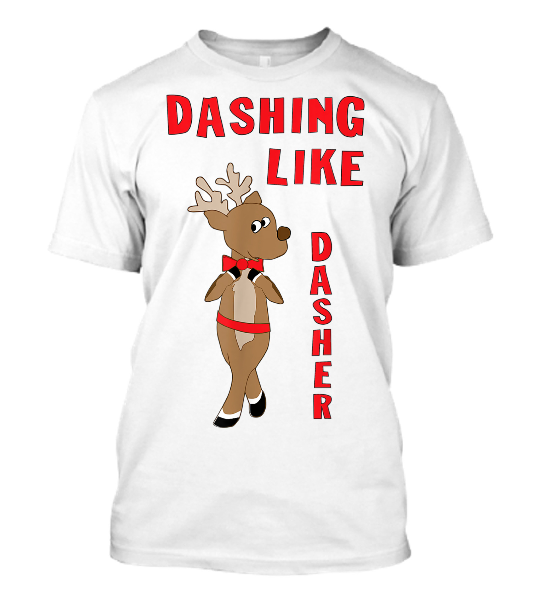 Dashing Like Dasher Reindeer Christmas Humor T-Shirt