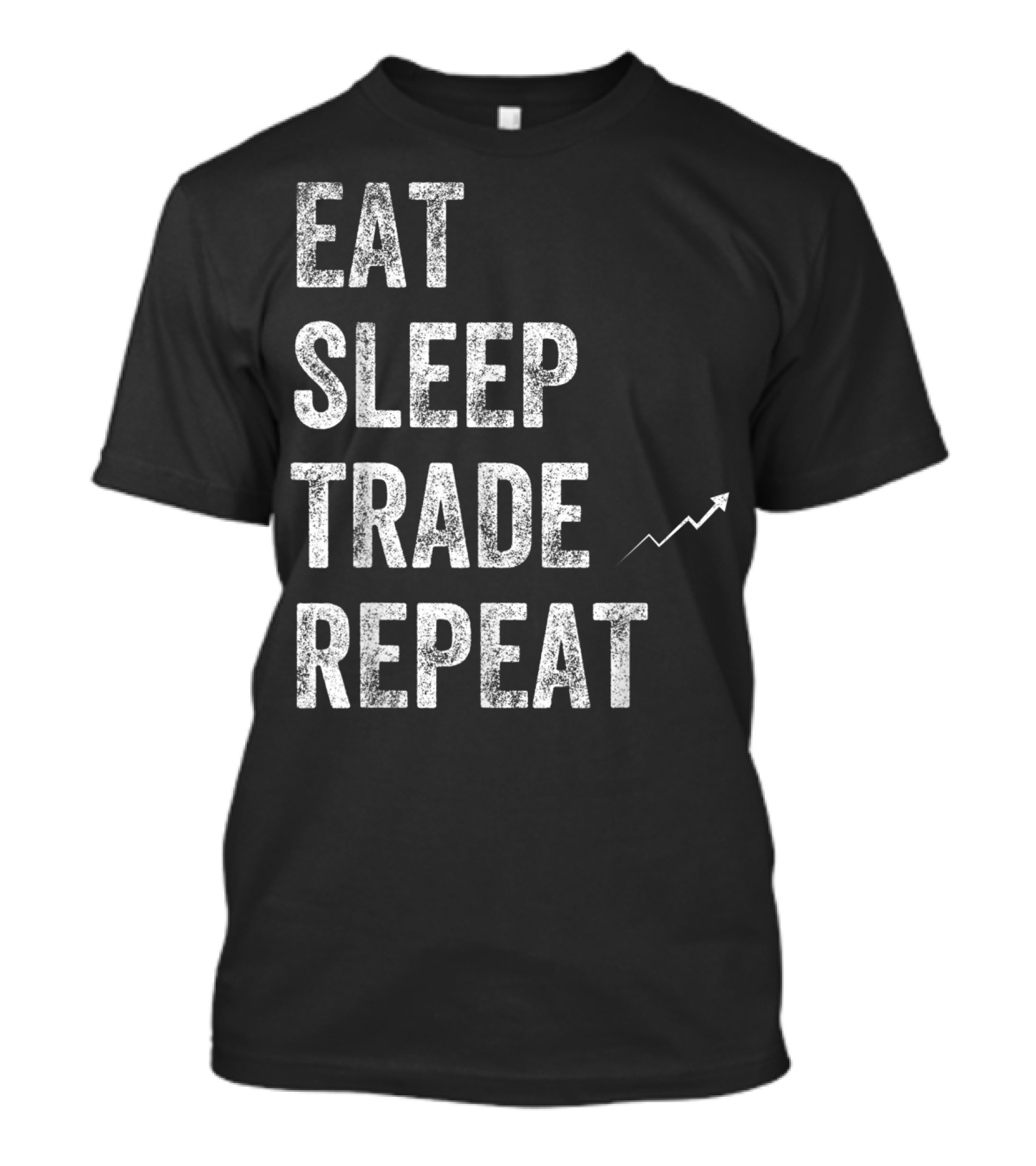 Eat Sleep Trade Repeat Day Stock Trading Chart Arrow T-Shirt