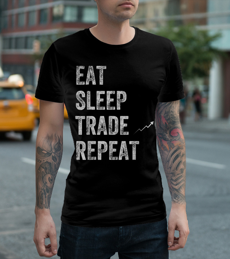 Eat Sleep Trade Repeat Day Stock Trading Chart Arrow T-Shirt