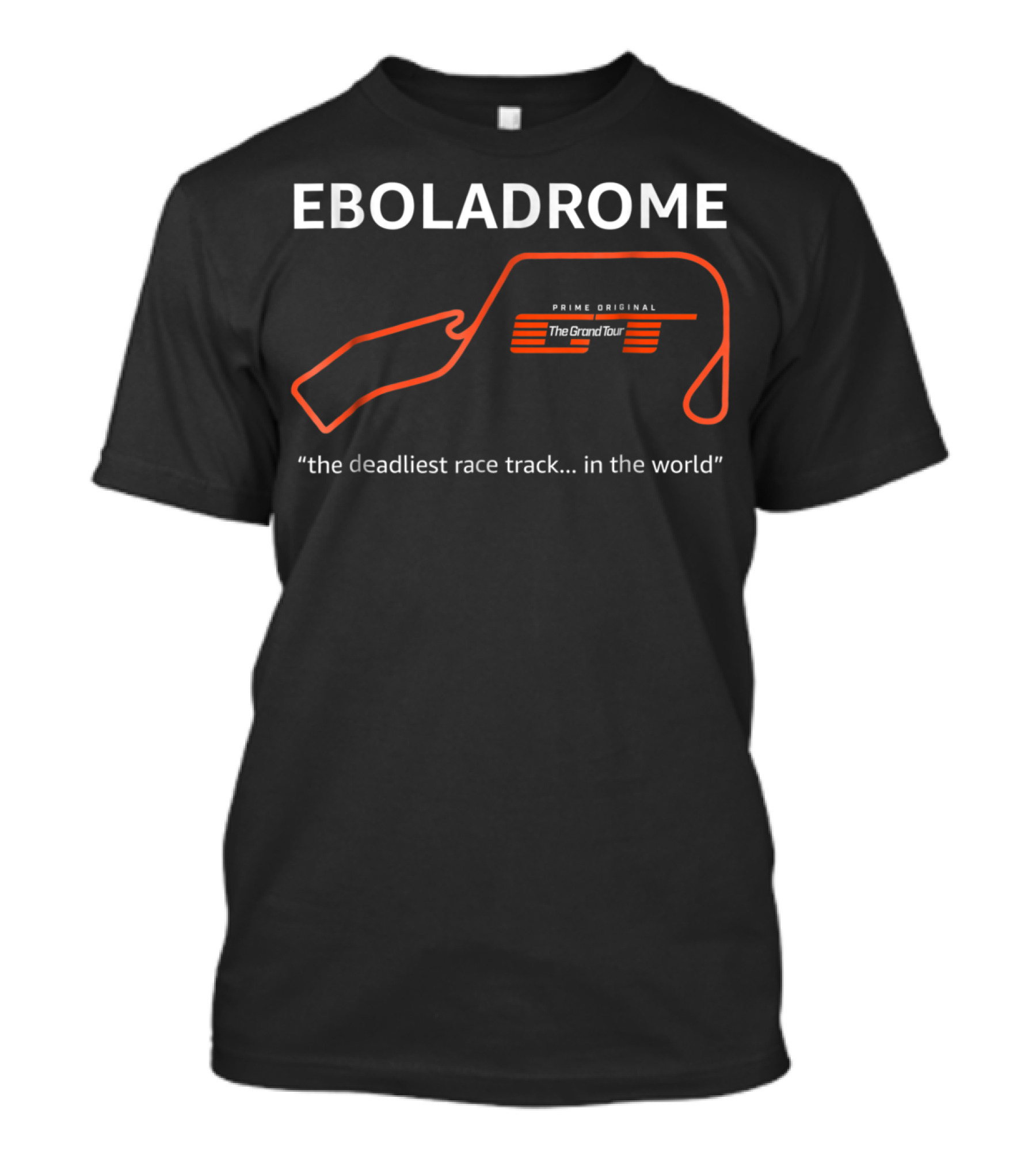 Eboladrome Prime Original The Grand Tour The Deadliest Race Track. In The World T-Shirt