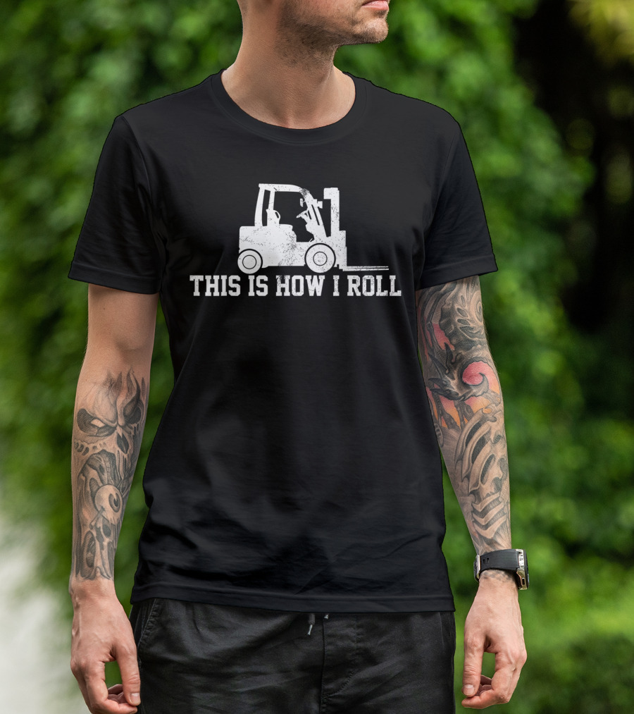 Forklift Operator This Is How I Roll Graphic Humor T-Shirt