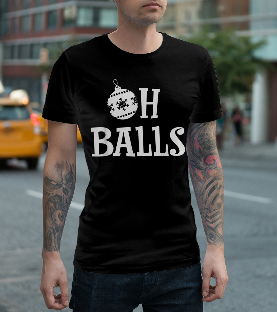 Funny Christmas Oh Balls Ornament Snowflake T-Shirt