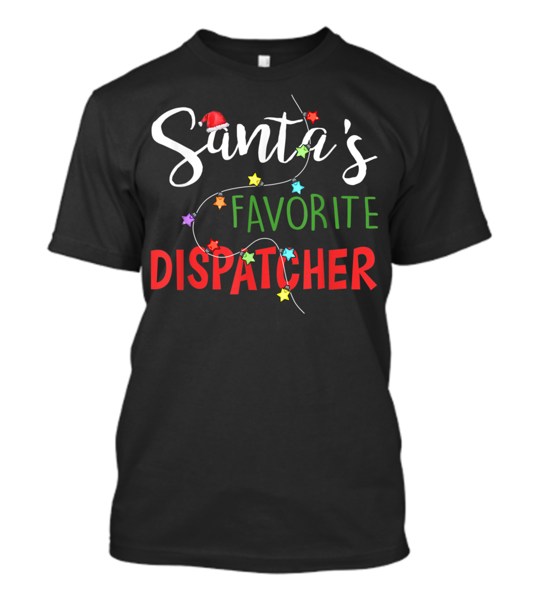 Santa's Favorite Dispatcher Funny Christmas Lights Hat T-Shirt