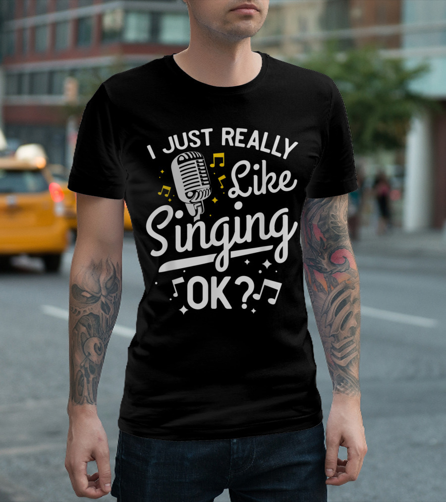 I Just Really Like Singing Ok With Microphone and Music Notes T-Shirt