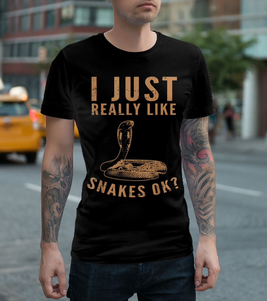 I Just Really Like Snakes Ok Black Funny Cobra I Just Really Like Snakes Ok T-Shirt