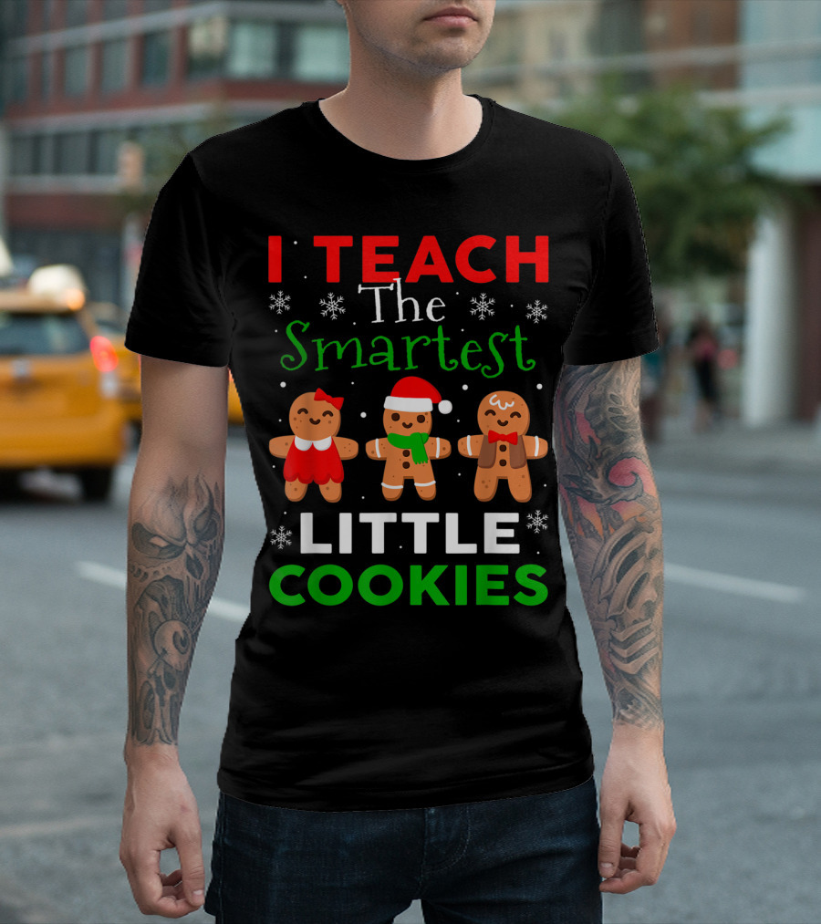 I Teach The Smartest Little Cookies Christmas T-Shirt