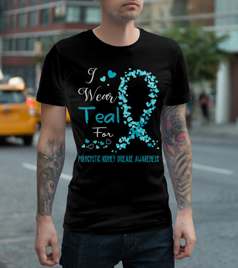 I Wear Teal For Polycystic Kidney Disease Awareness T-Shirt
