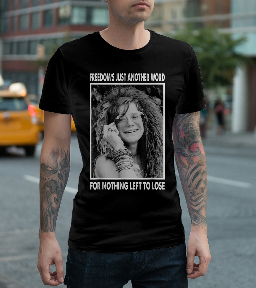Janis Joplin Freedom's Just Another Word for Nothing Left to Lose T-Shirt