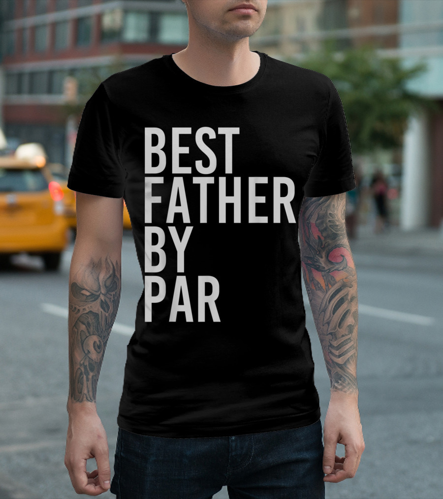 Best Father By Par Golf T-Shirt