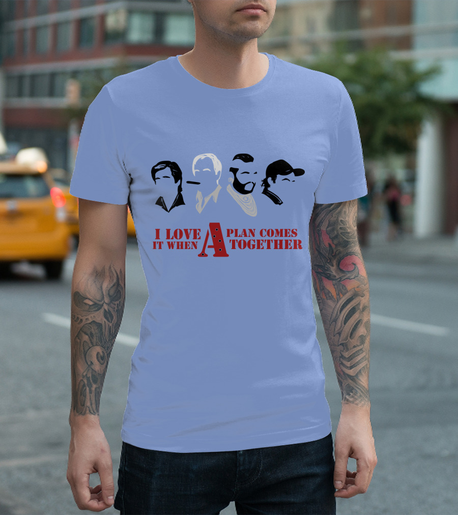I Love It When A Plan Comes Together TATM T-Shirt