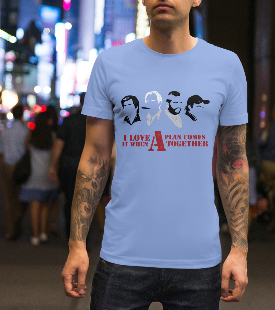 I Love It When A Plan Comes Together TATM T-Shirt