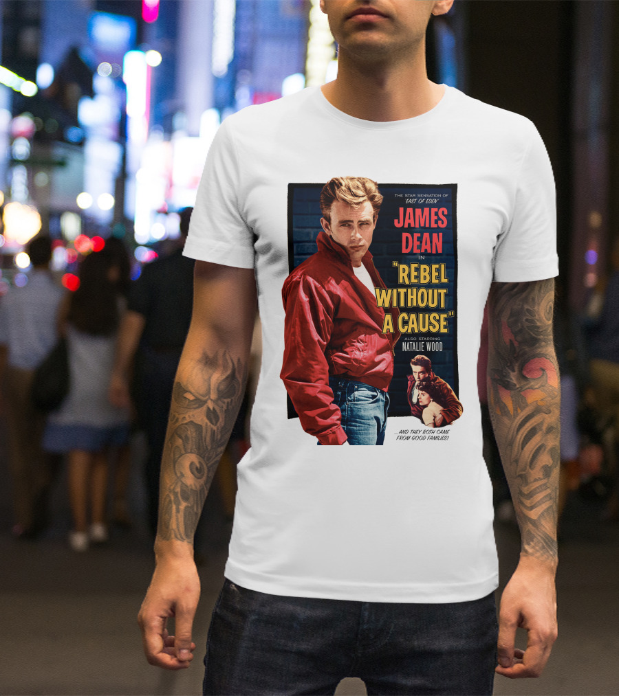 JAMES DEAN IN REBEL WITHOUT A CAUSE ALSO STARRING NATALIE WOOD AND THEY BOTH CAME FROM GOOD FAMILIES STAR SENSATION OF EAST OF EDEN T-Shirt