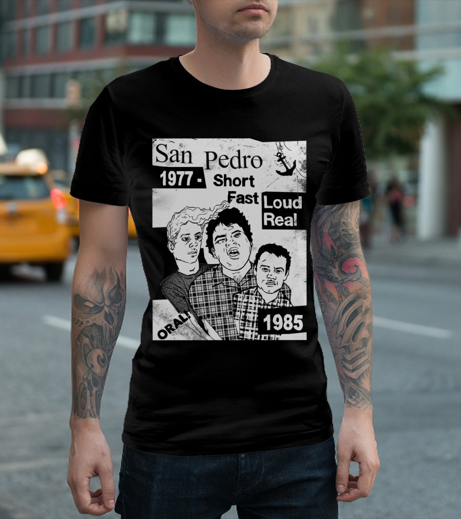 San Pedro 1977 1985 Short Fast Loud Real Oral T-Shirt