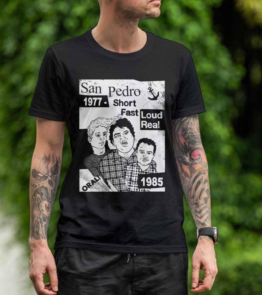 San Pedro 1977 1985 Short Fast Loud Real Oral T-Shirt