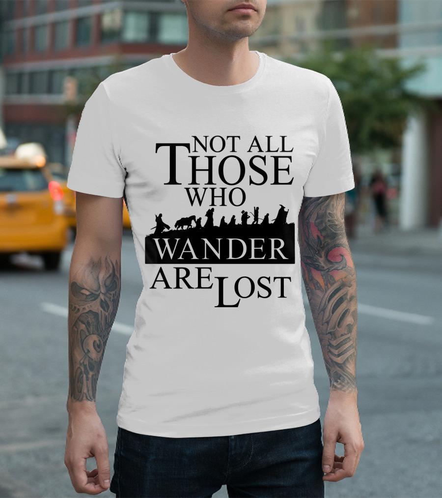 Not All Those Who Wander Are Lost Lord Of The Rings T-Shirt