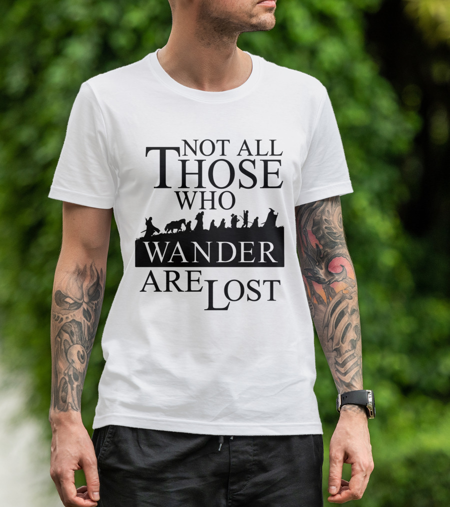 Not All Those Who Wander Are Lost Lord Of The Rings T-Shirt
