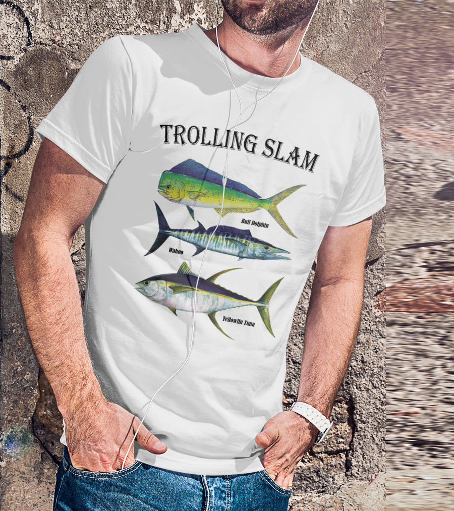 Trolling Slam Bull Dolphin Wahoo Yellowfin Tuna T-Shirt