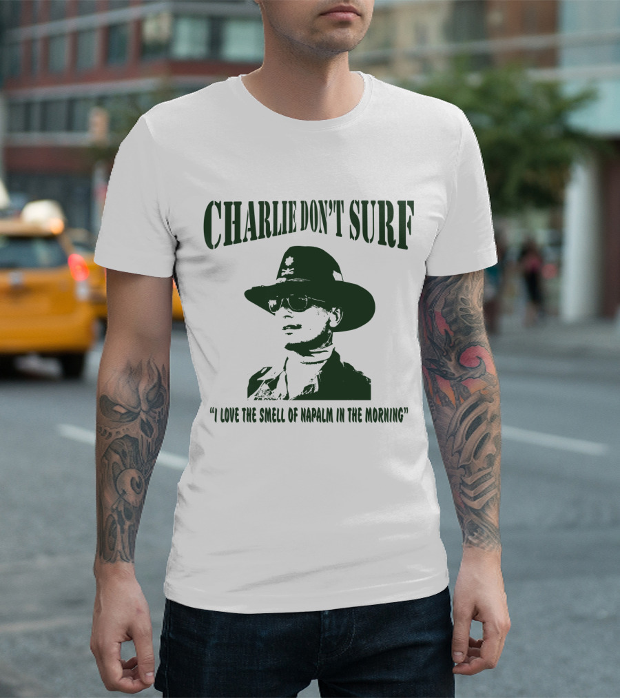 Charlie Don't Surf I Love the Smell of Napalm in the Morning Apocalypse Now T-Shirt