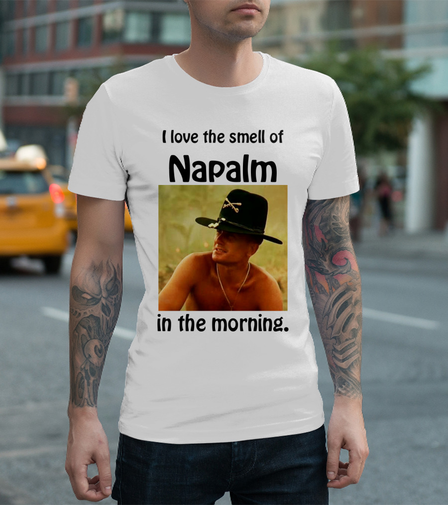 I Love the Smell of Napalm in the Morning Apocalypse Now T-Shirt
