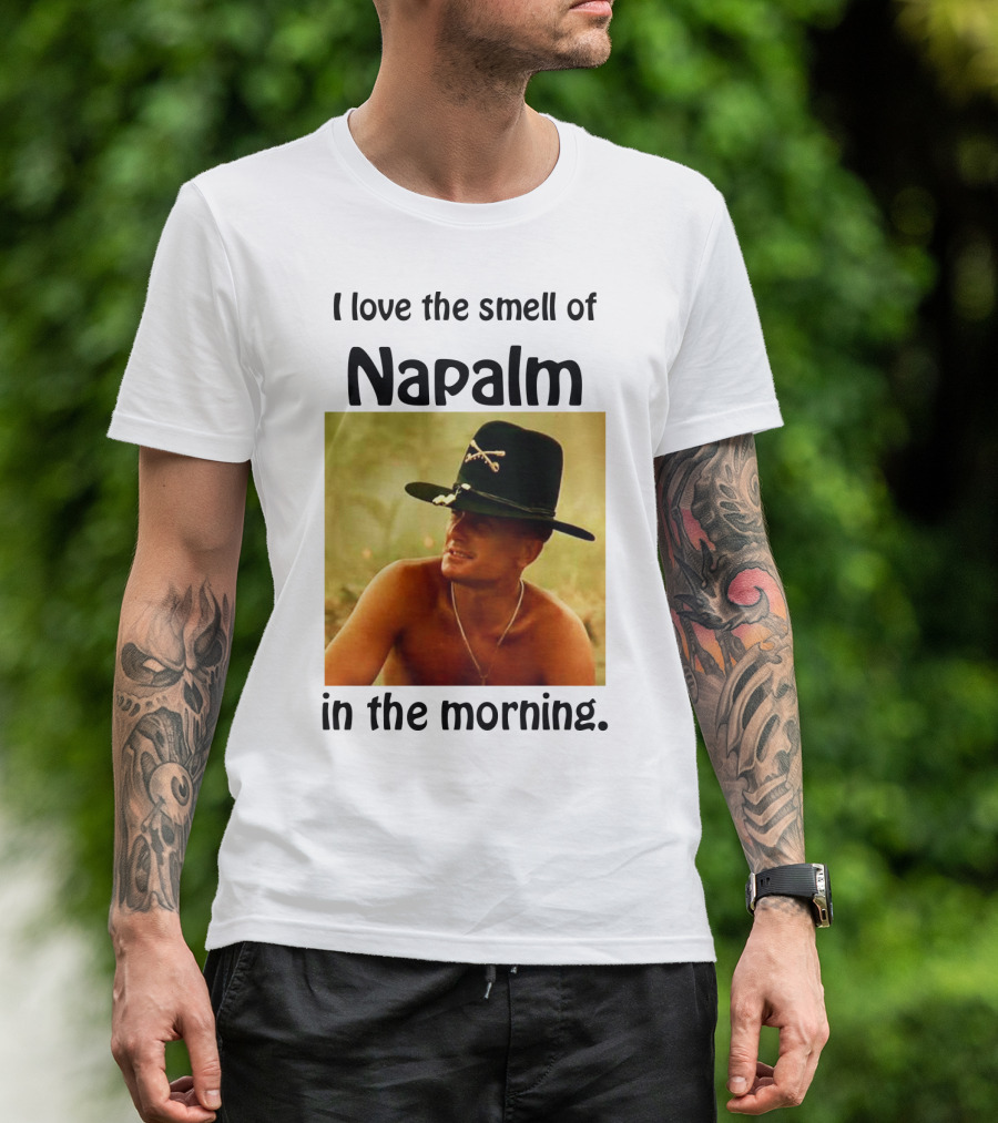 I Love The Smell Of Napalm In The Morning Apocalypse Now T-Shirt