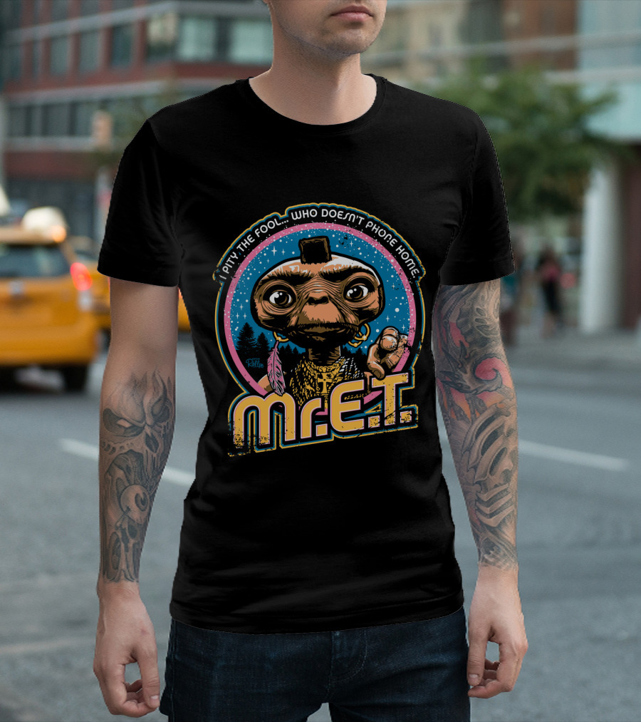 I Pity the Fool Who Doesn't Phone Home Mr. E.T. Retro Mash Up 80s T-Shirt