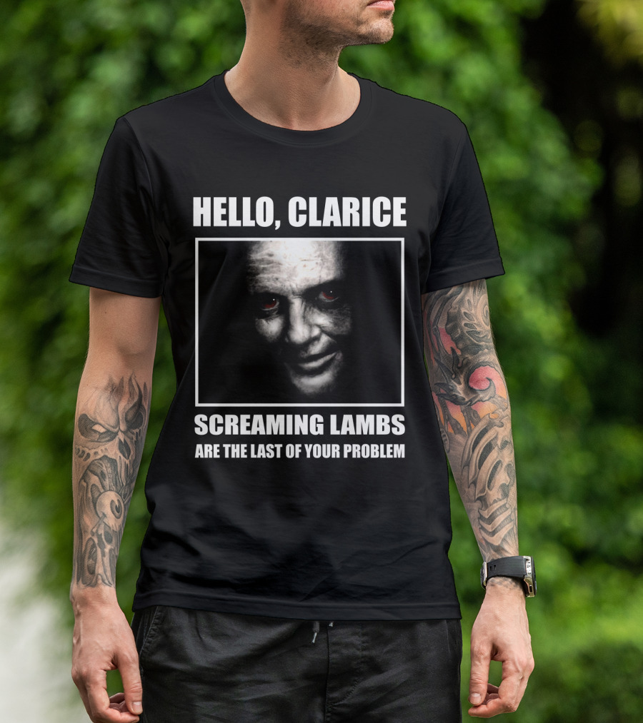 HELLO CLARICE SCREAMING LAMBS ARE THE LAST OF YOUR PROBLEM T-Shirt