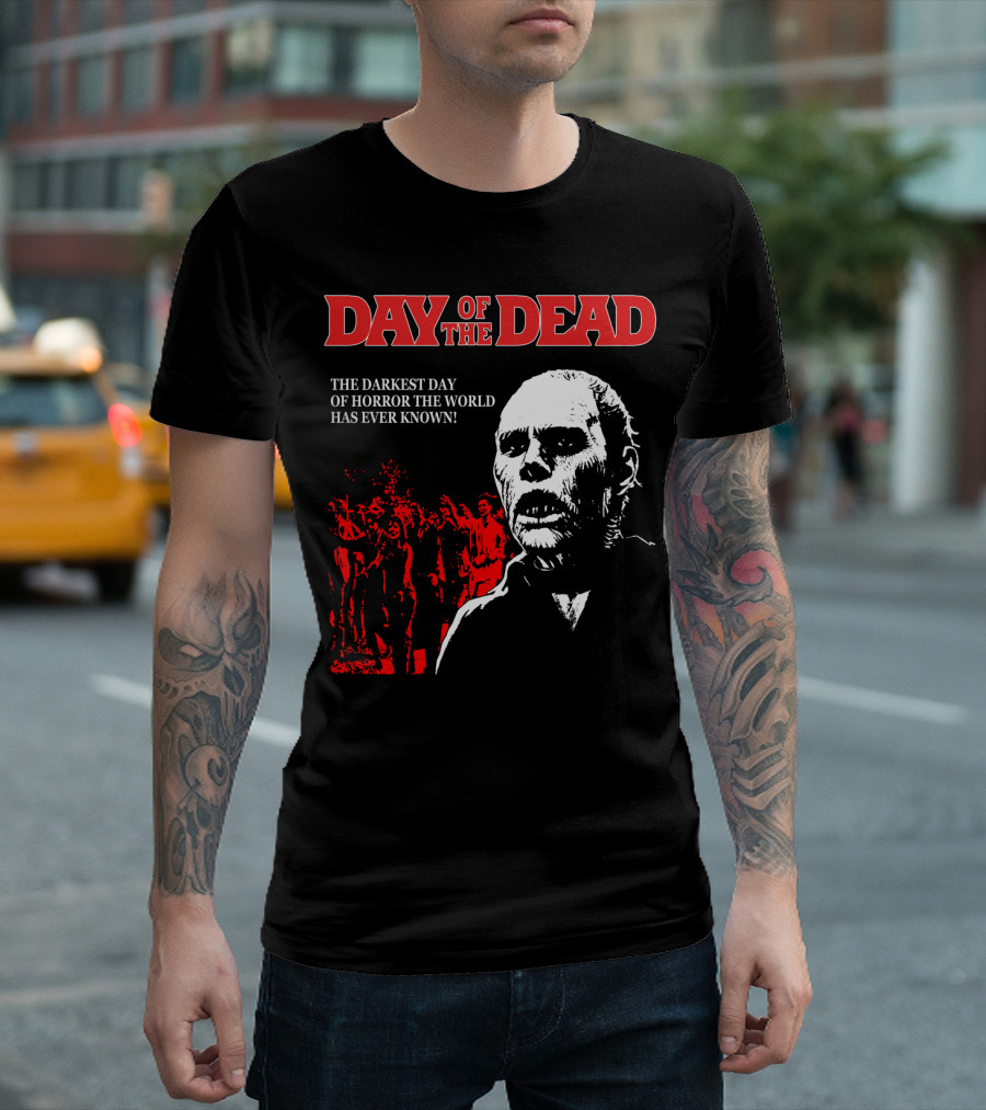 DAY OF THE DEAD THE DARKEST DAY OF HORROR THE WORLD HAS EVER KNOWN T-Shirt