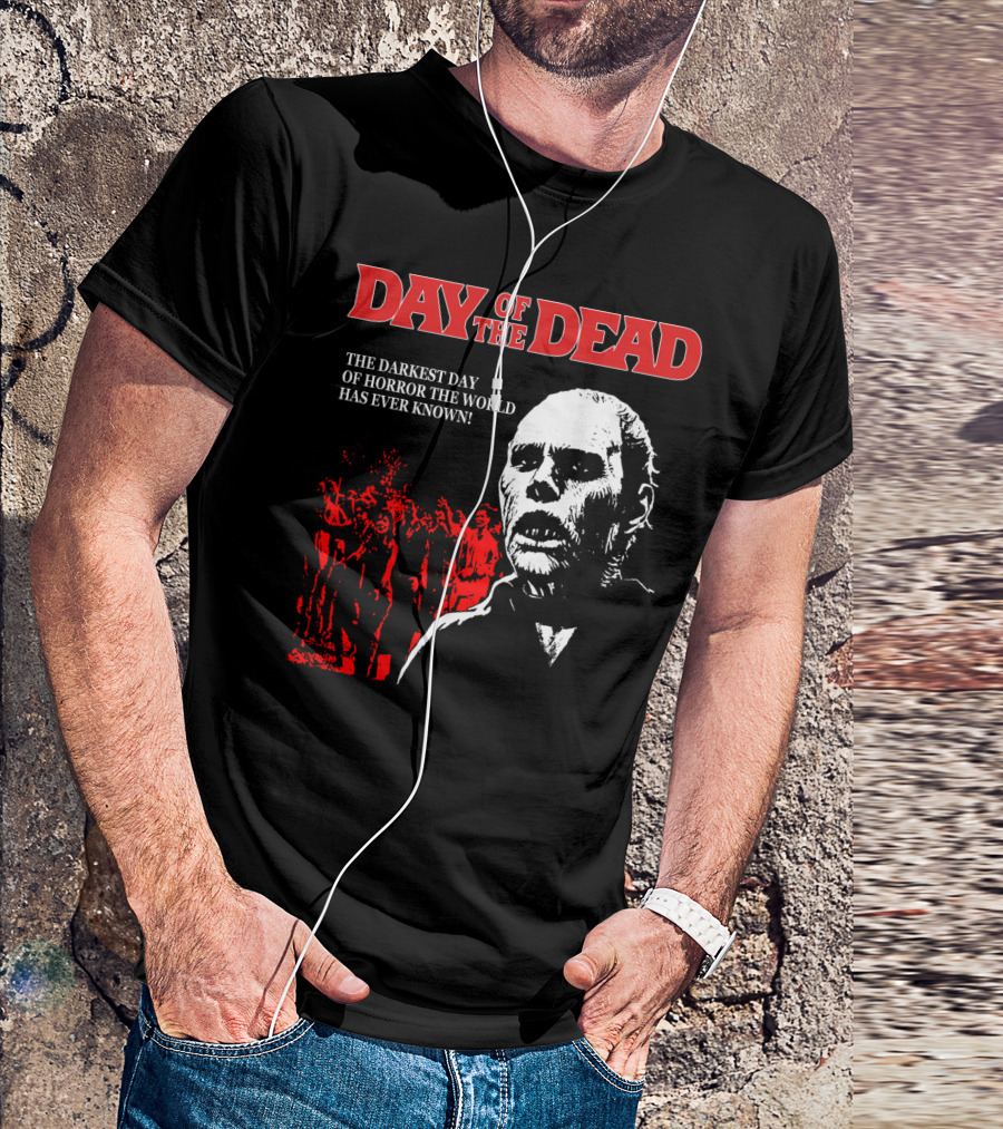 DAY OF THE DEAD THE DARKEST DAY OF HORROR THE WORLD HAS EVER KNOWN T-Shirt