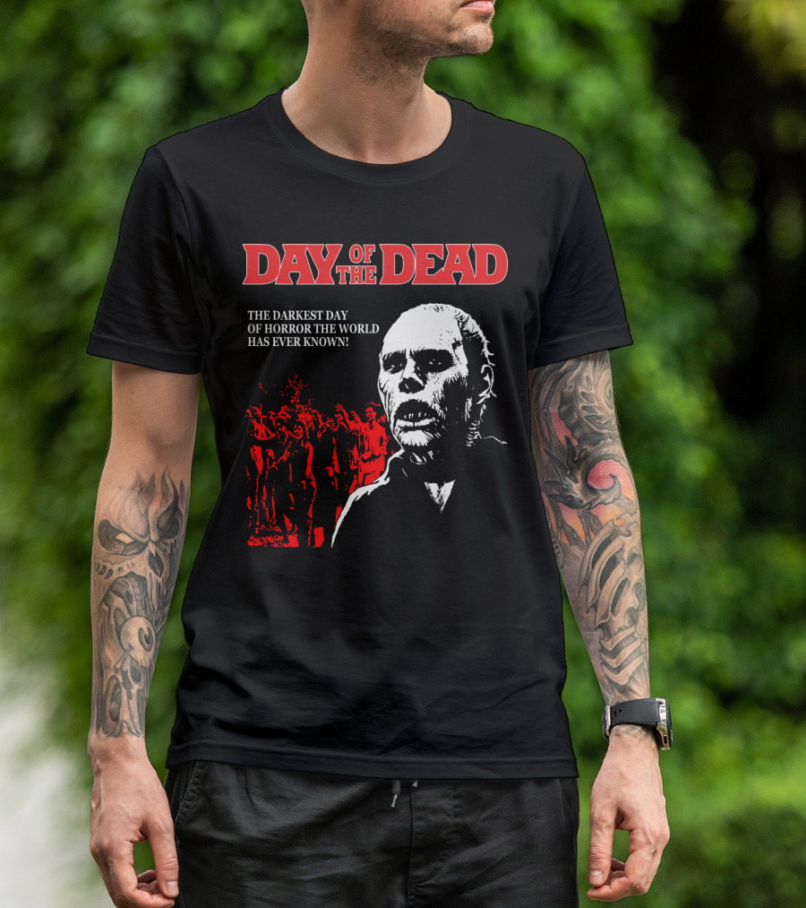 DAY OF THE DEAD THE DARKEST DAY OF HORROR THE WORLD HAS EVER KNOWN T-Shirt