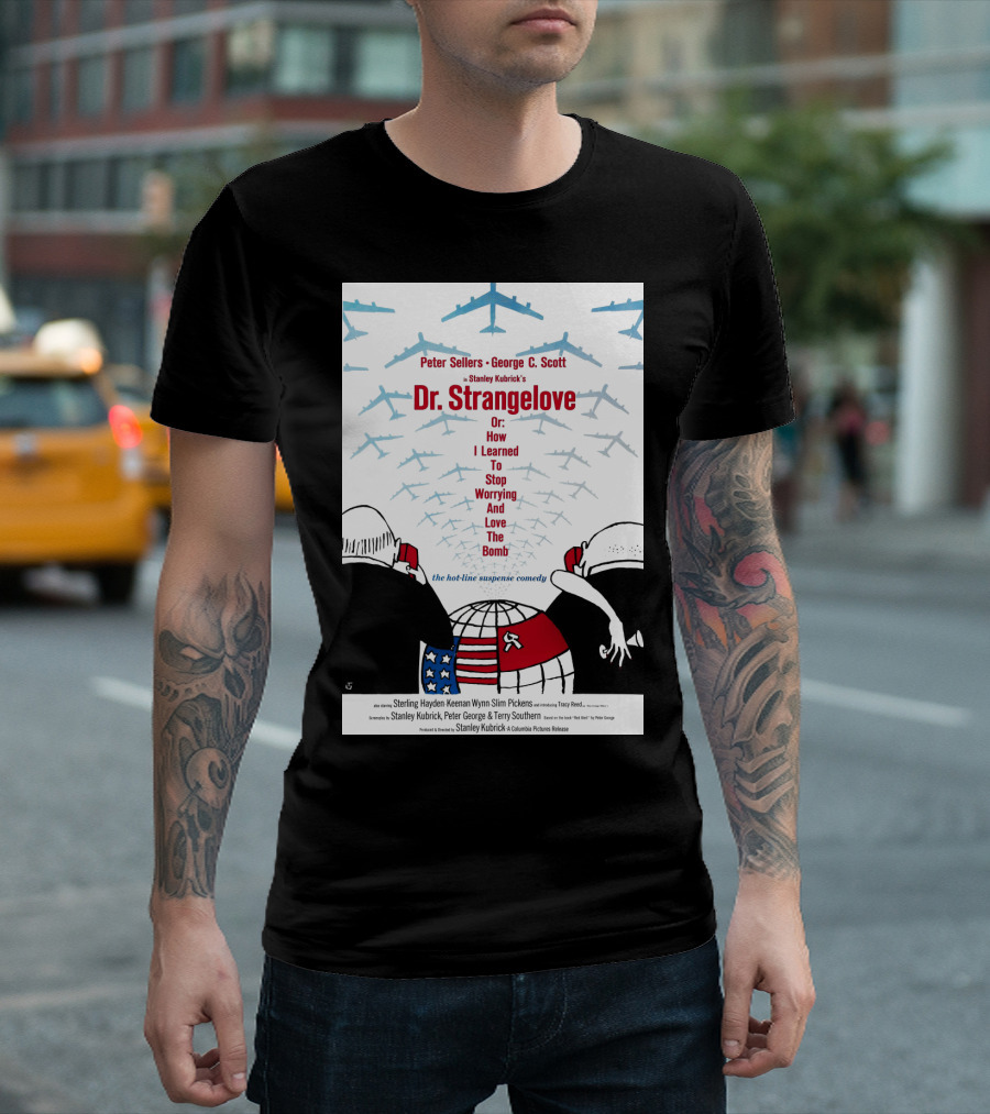 Peter Sellers George C. Scott Stanley Kubrick's Dr. Strangelove Or: How I Learned to Stop Worrying and Love the Bomb The Hot-Line Suspense Comedy T-Shirt