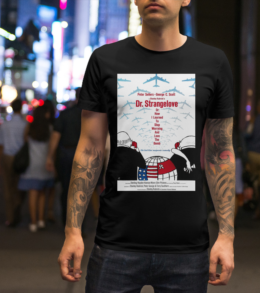 Peter Sellers George C. Scott Stanley Kubrick's Dr. Strangelove Or: How I Learned To Stop Worrying And Love The Bomb The Hot-Line Suspense Comedy T-Shirt