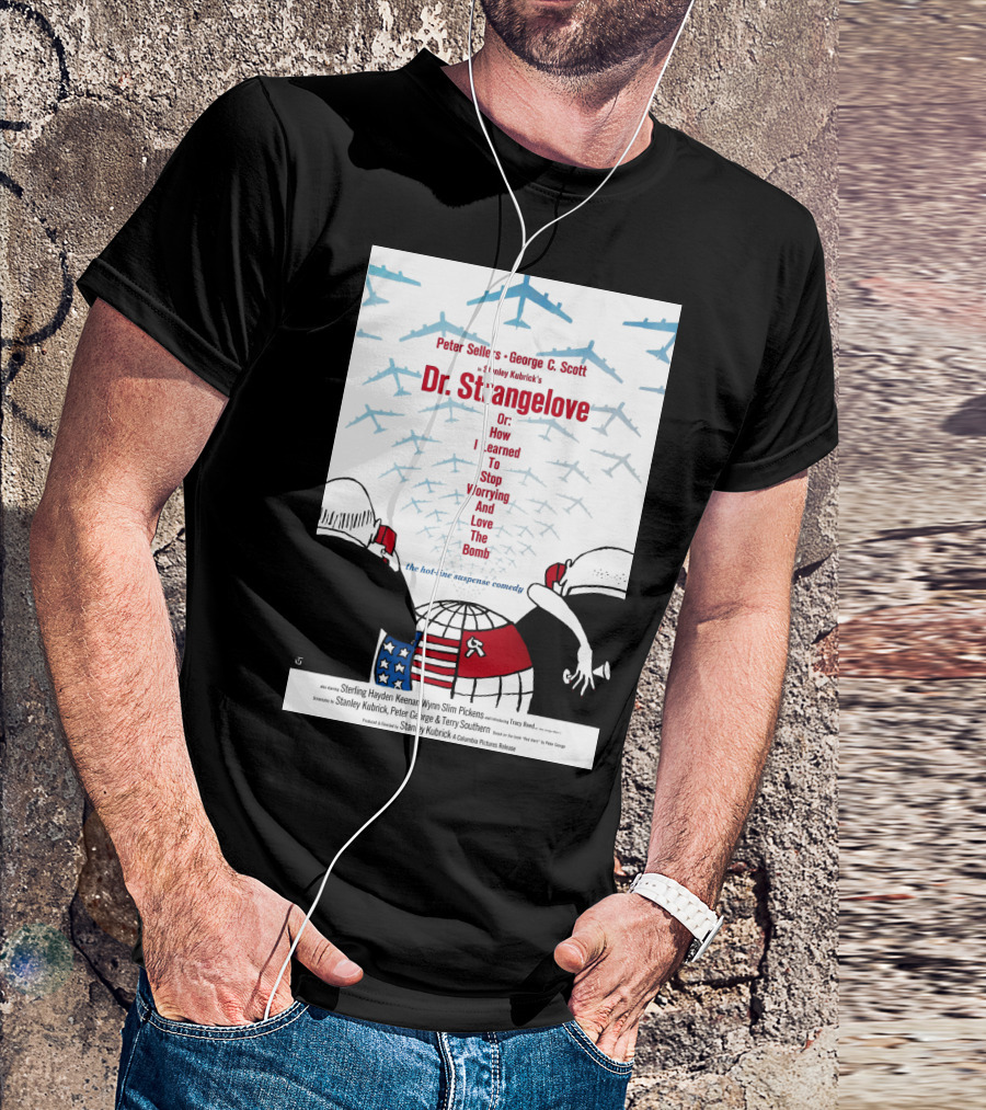 Peter Sellers George C. Scott Stanley Kubrick's Dr. Strangelove Or: How I Learned To Stop Worrying And Love The Bomb The Hot-Line Suspense Comedy T-Shirt