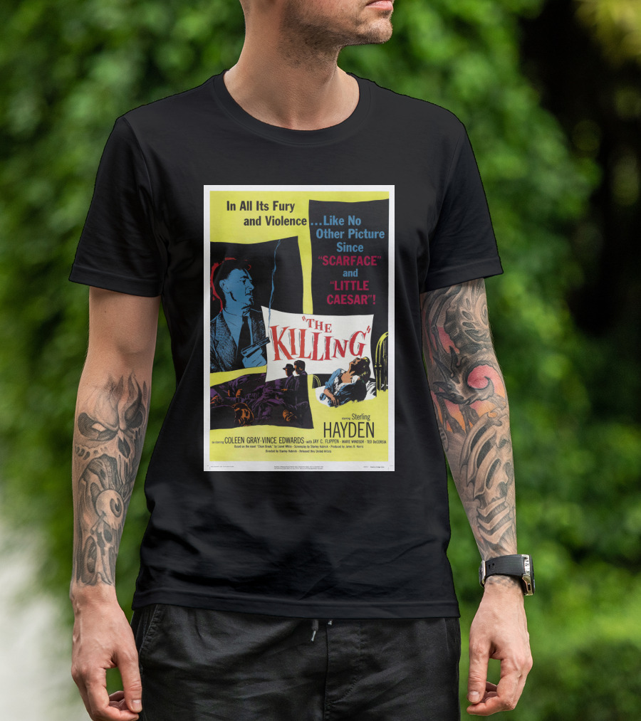 In All Its Fury And Violence The Killing 1956 Like No Other Picture Since Scarface And Little Caesar T-Shirt