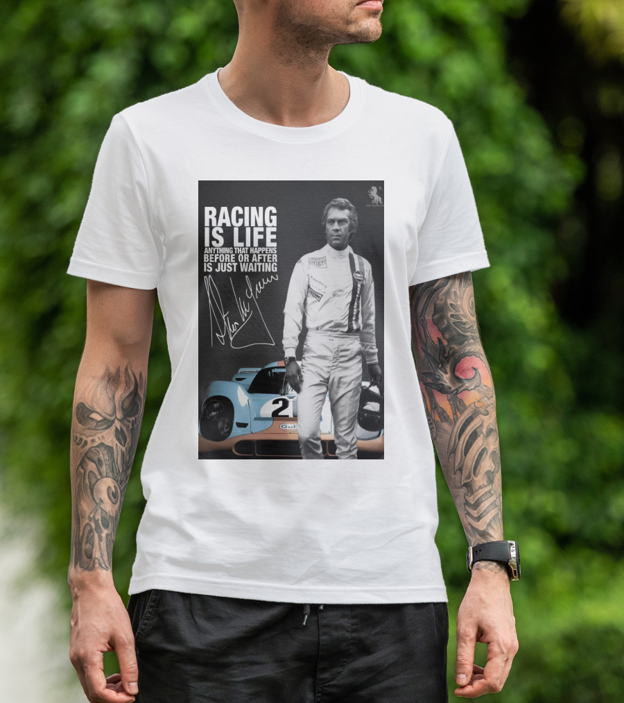 Racing Is Life Steve McQueen Anything That Happens Before Or After Is Just Waiting T-Shirt
