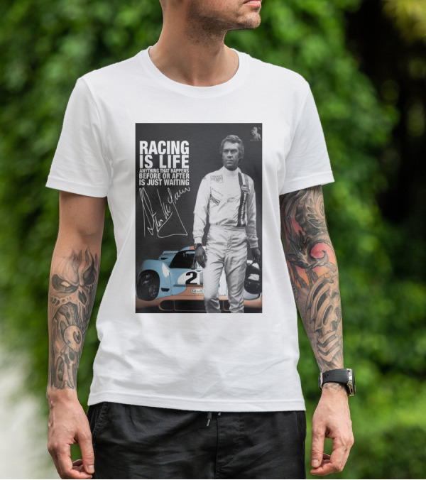 Racing Is Life Steve McQueen Anything That Happens Before Or After Is Just Waiting T-Shirt