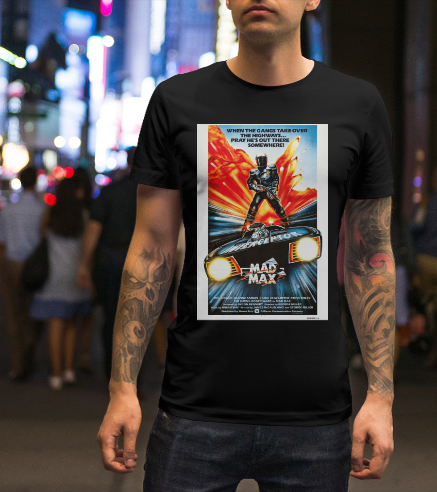 Mad Max 1980 When The Gangs Take Over The Highways Pray He's Out There Somewhere Interceptor T-Shirt