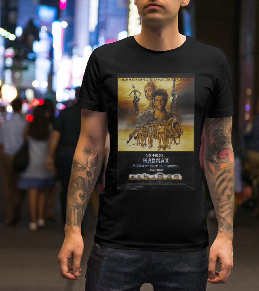 Mad Max Arrive Aventure Mad Max Beyond Thunderdome Mel Gibson Tina Turner T-Shirt