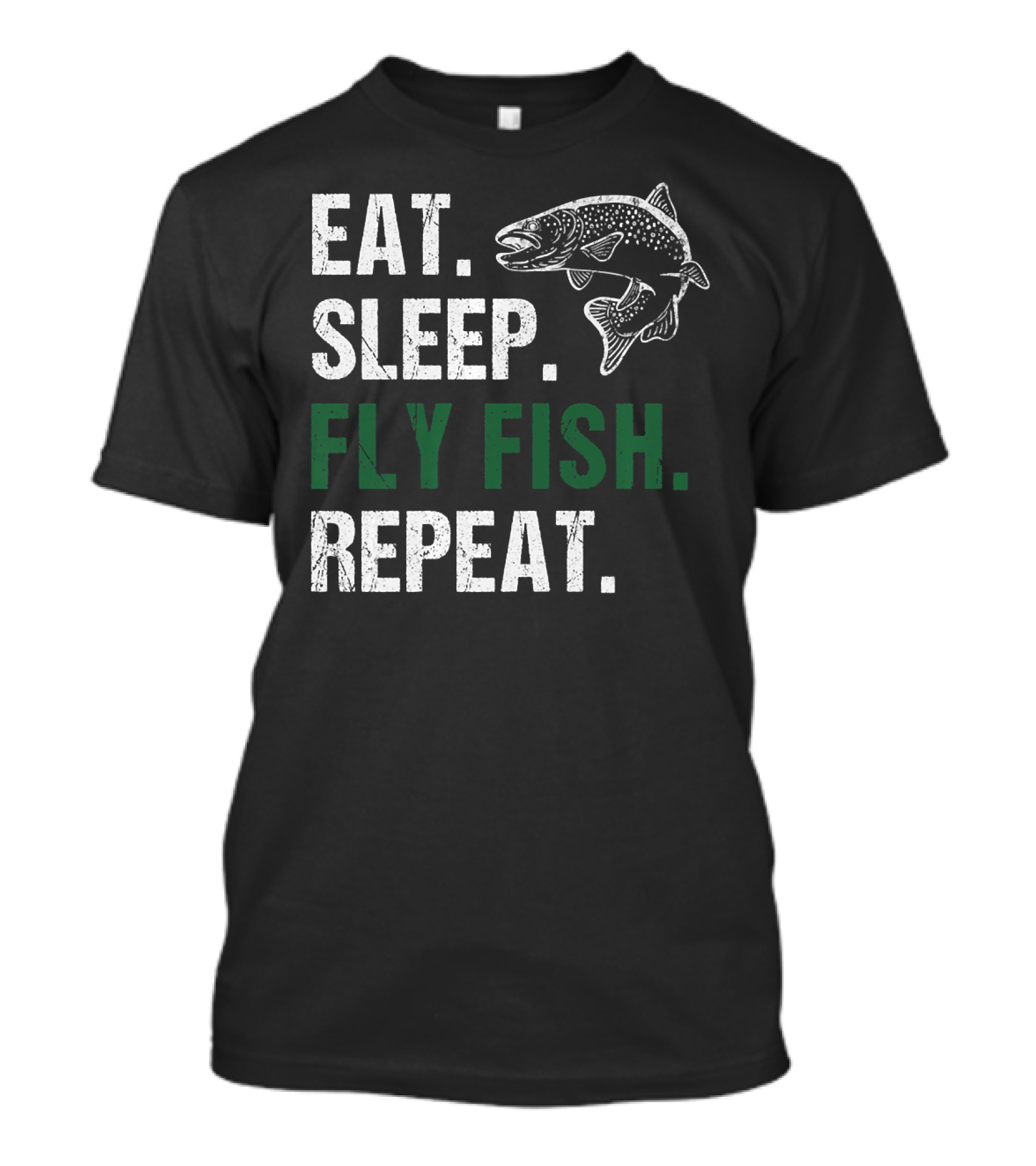 EAT. SLEEP. FLY FISH. REPEAT T-Shirt