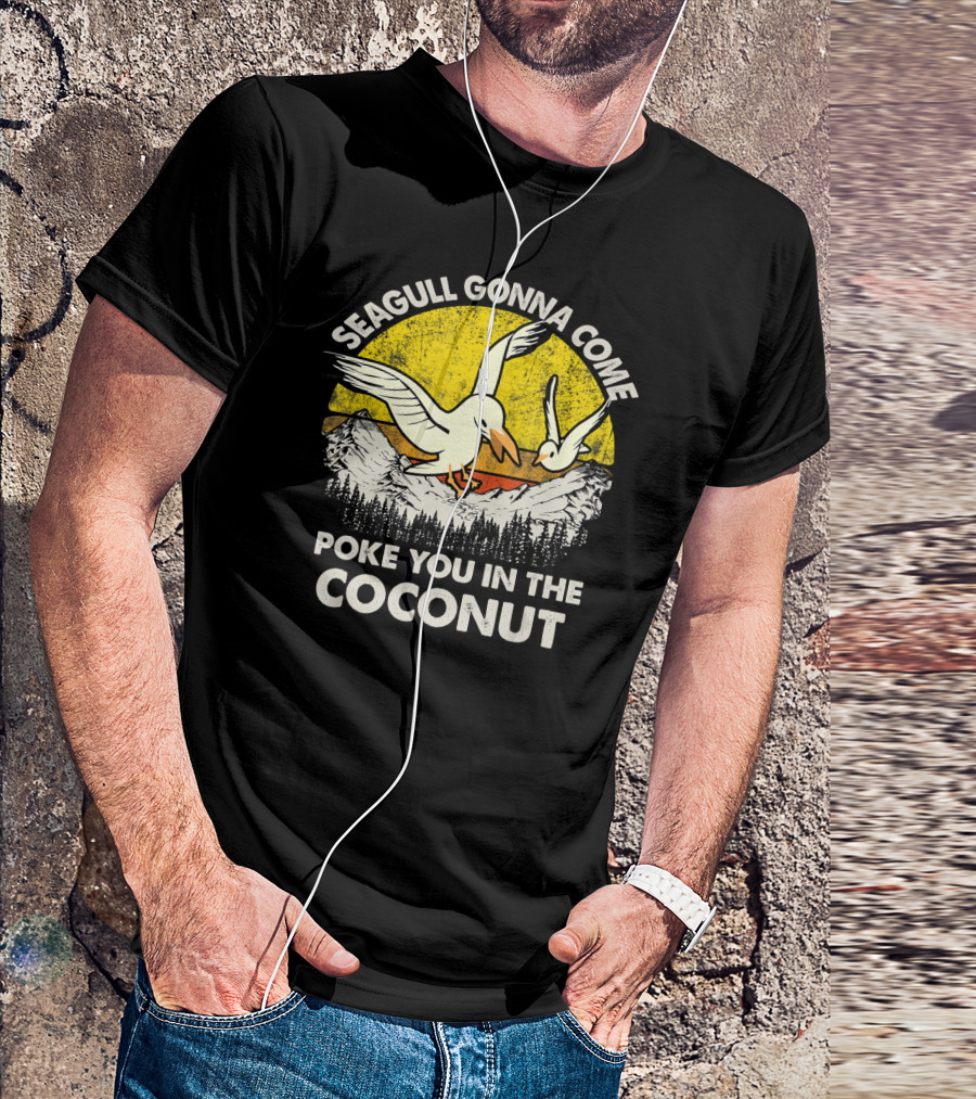 Seagull Gonna Come Poke You In The Coconut Mountain Sunset Scene T-Shirt