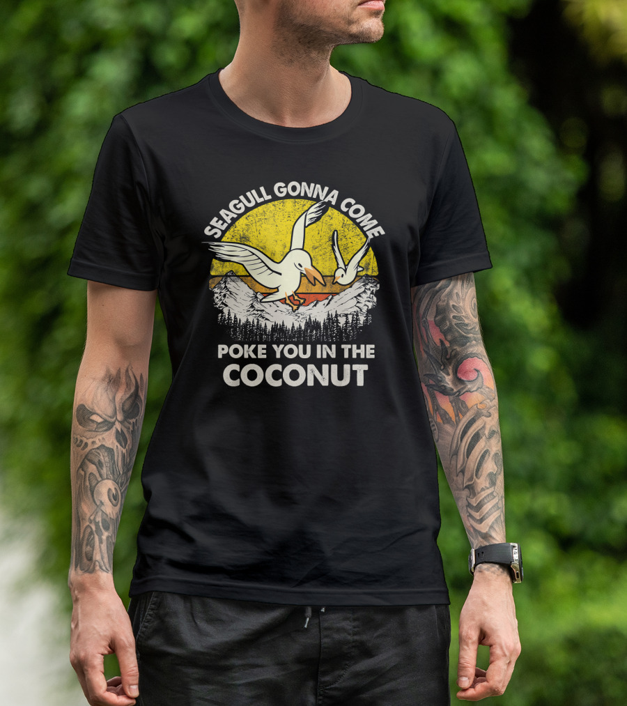 Seagull Gonna Come Poke You In The Coconut Mountain Sunset Scene T-Shirt