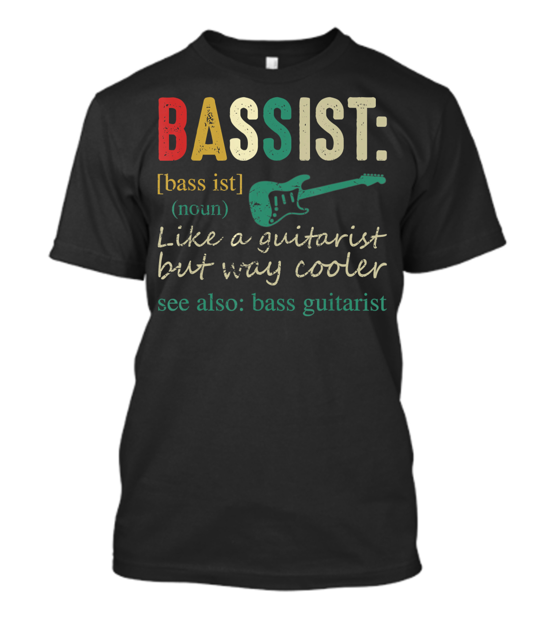 Bassist Definition Like A Guitarist But Way Cooler See Also Bass Guitarist T-Shirt