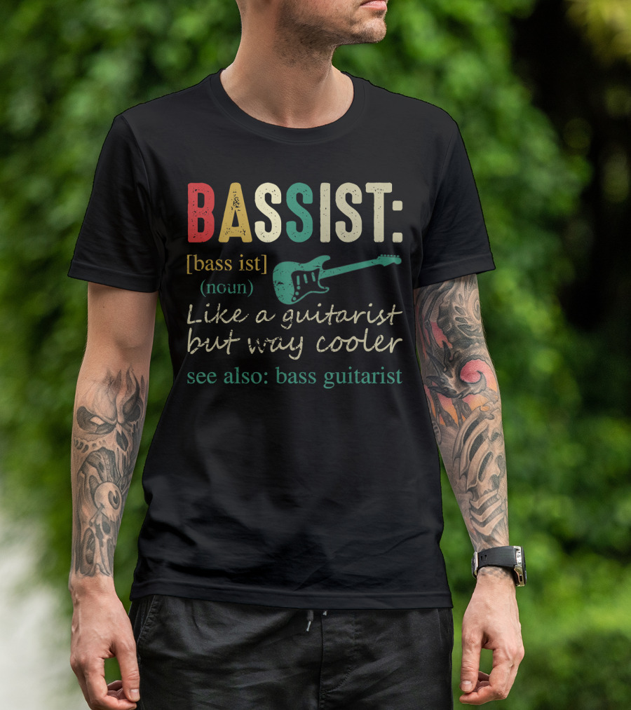 Bassist Definition Like A Guitarist But Way Cooler See Also Bass Guitarist T-Shirt