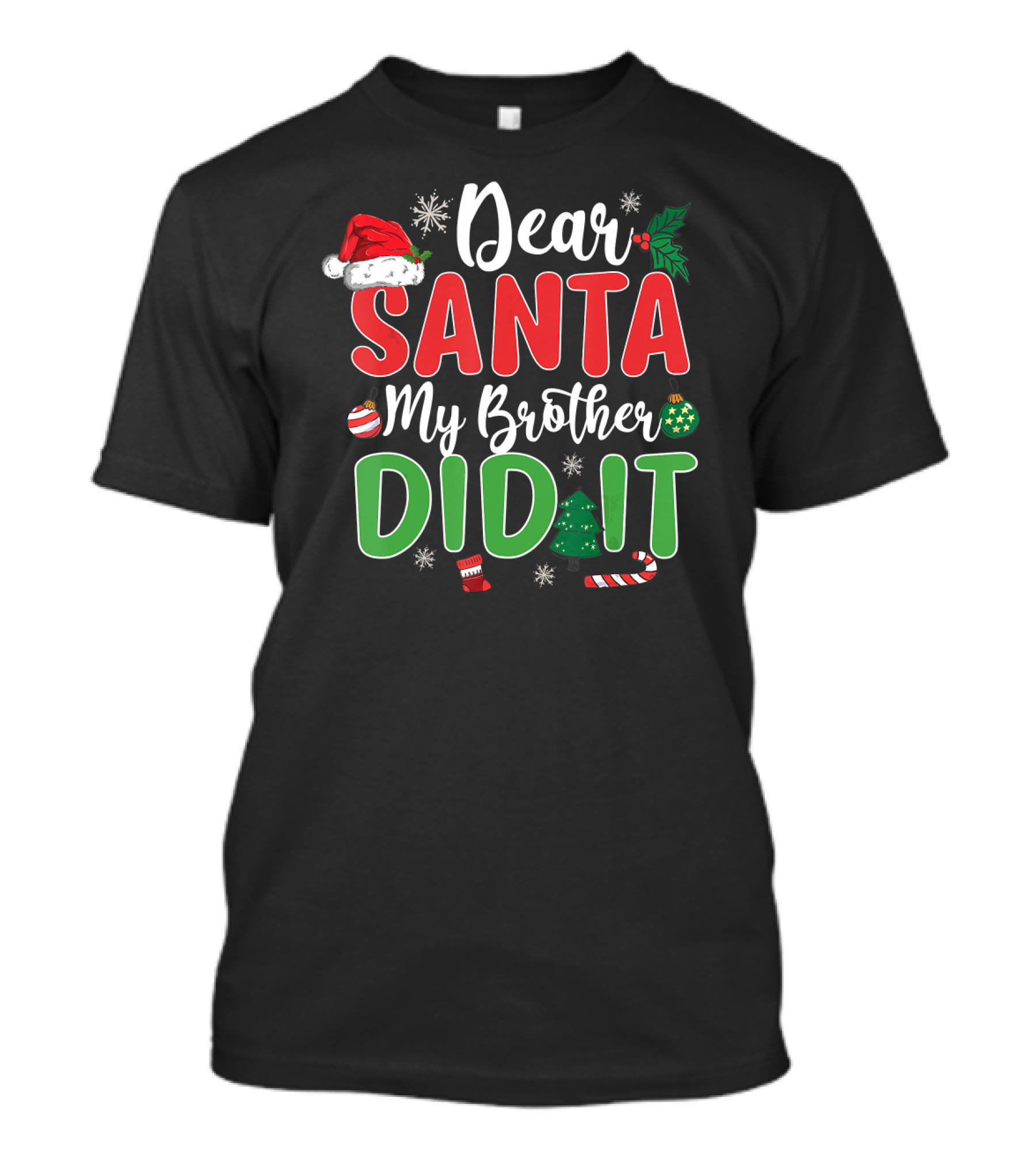 Dear Santa My Brother Did It Christmas Hat Tree Ornaments Snowflakes T-Shirt