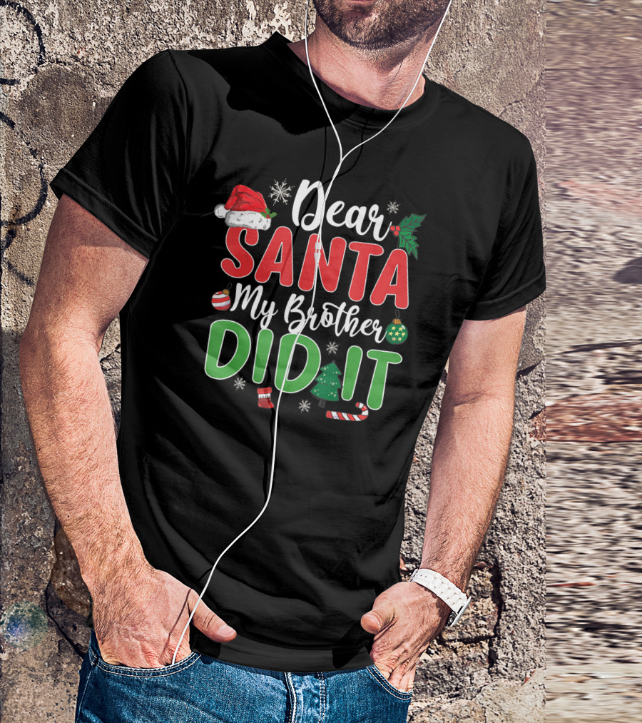 Dear Santa My Brother Did It Christmas Hat Tree Ornaments Snowflakes T-Shirt