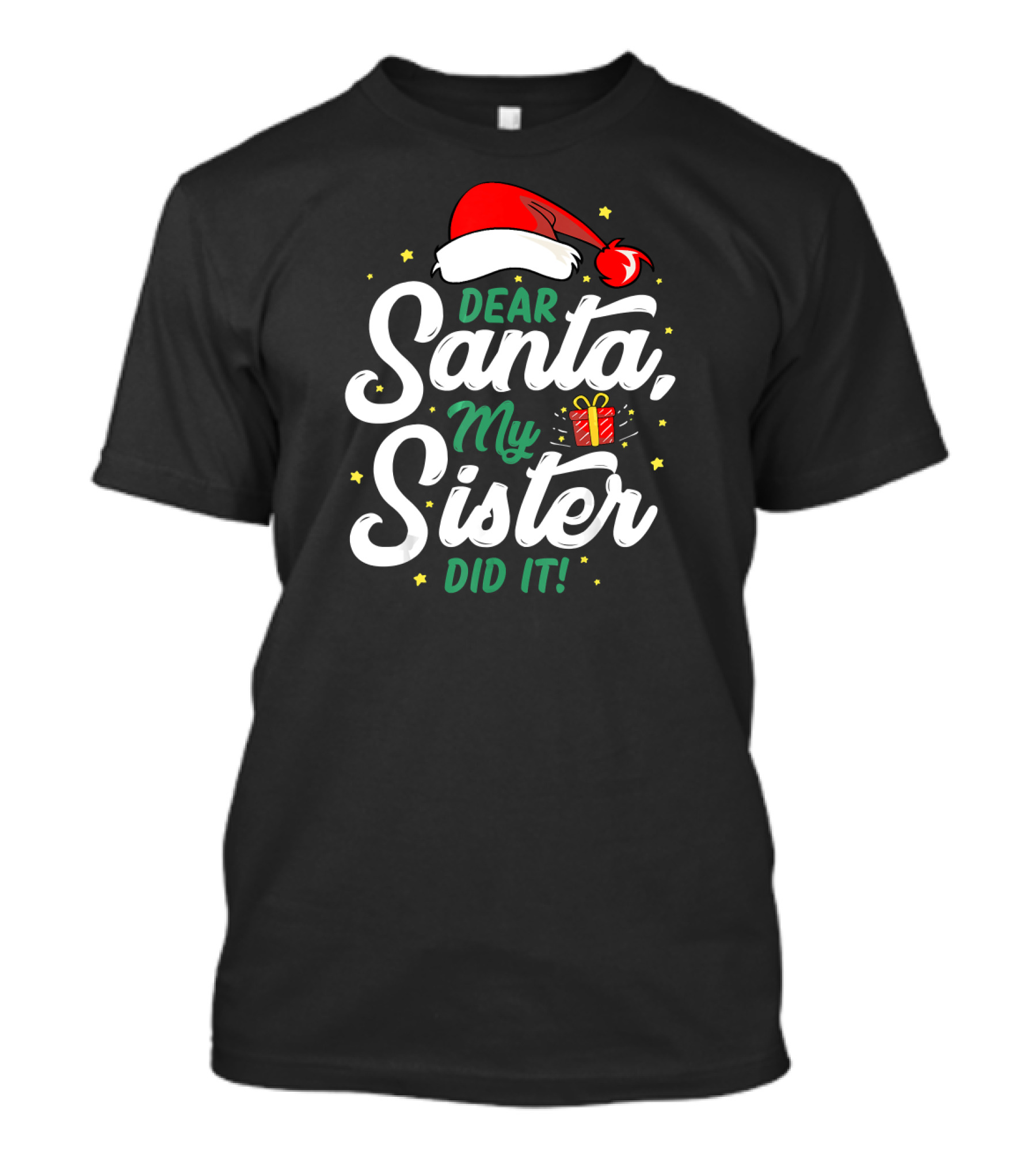 Dear Santa My Sister Did It Santa Hat And Gift Christmas T-Shirt