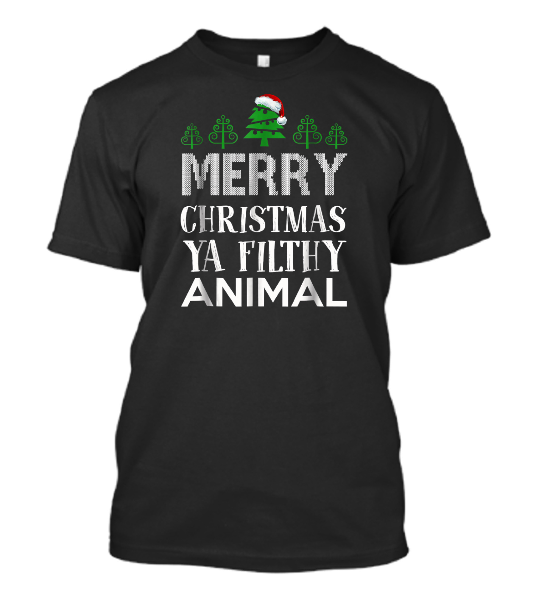 Merry Christmas Ya Filthy Animal Funny Ugly Christmas Tree Hat T-Shirt