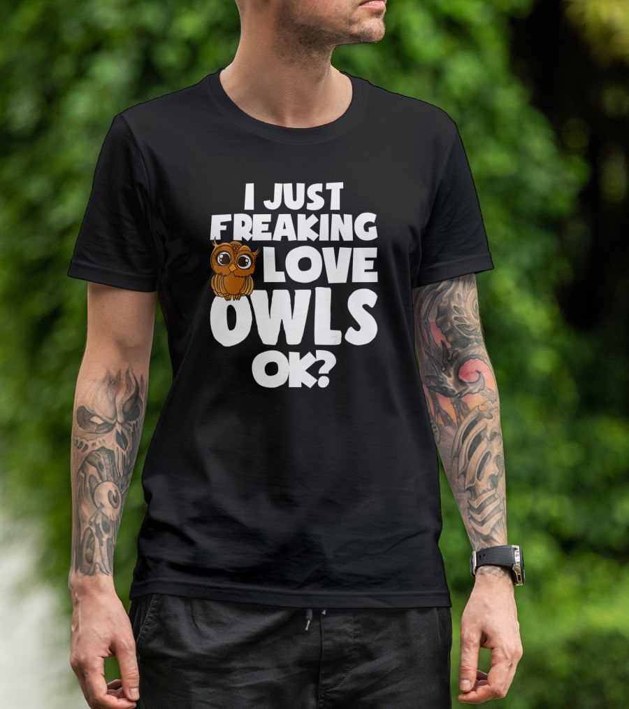 I Just Freaking Love Owls Ok Cute Kawaii Owl T-Shirt